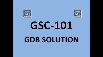 GSC-101 GDB Solution Fall 2020 |Virtual University|