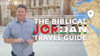 The Ultimate Biblical Jordan Travel Guide - Everything You Need to Know | Jim Scudder | InGrace