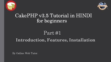 Learn CakePHP v3.5 Tutorial in HINDI for beginners (Part 1) Introduction, Features, Installation