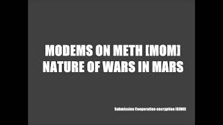 NATURE OF WARS IN MARS BY MODEMS ON METH [MOM]