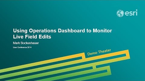 Monitoring Collector for ArcGIS edits with Operations Dashboard for ArcGIS