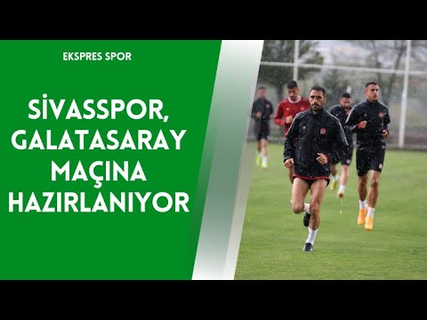 Sivasspor, Galatasaray Maçına Hazırlanıyor