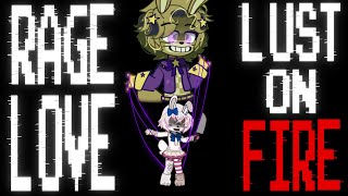 Rage, Love, Lust, on FIREE‼️‼️🔥🔥 // ft; Vanessa/Vanny & glitchtrap // FNaF