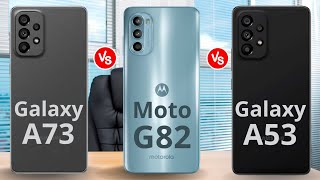 Galaxy A73 5G vs Moto G82 5G vs Galaxy A53 5G