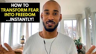 How To Transform Fear Into Freedom