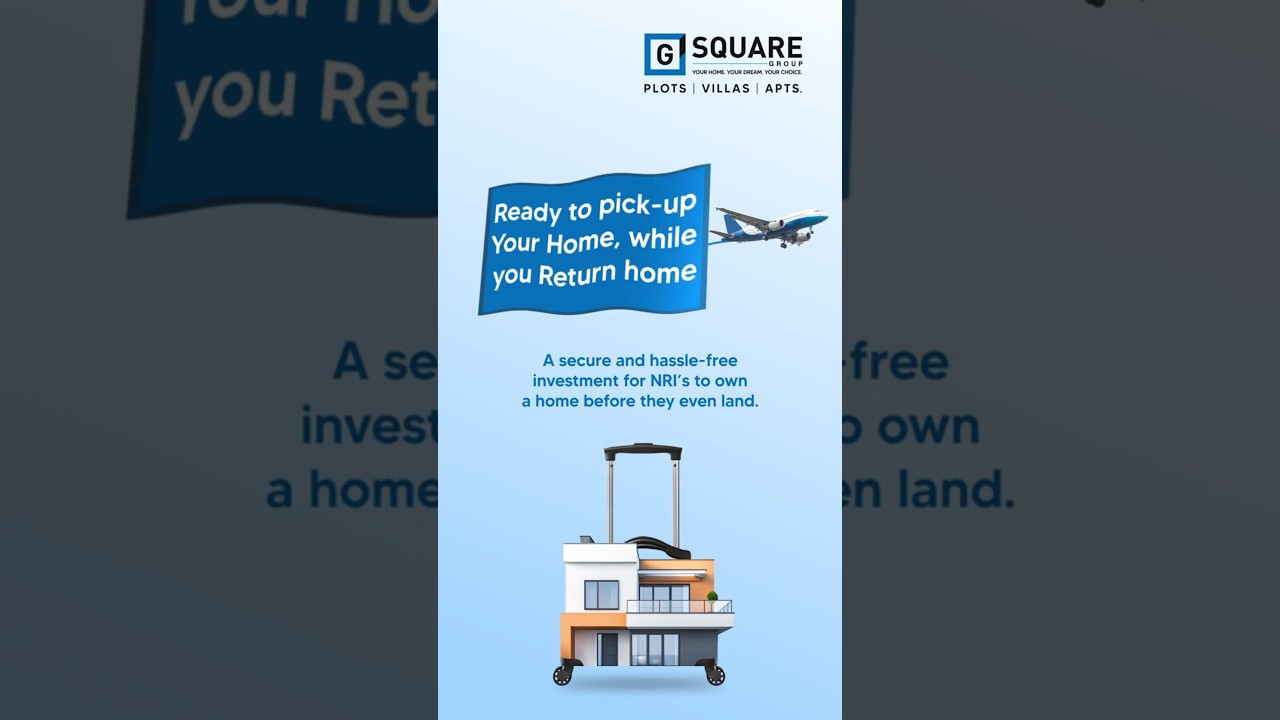 A Home to Come Back while You Return | The Perfect Investment for NRIs | G Square