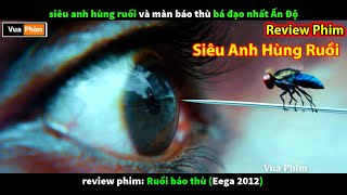 chú Ruồi Siêu Anh Hùng và màn Báo Thù Bá Đạo - review phim Ấn Độ Eega