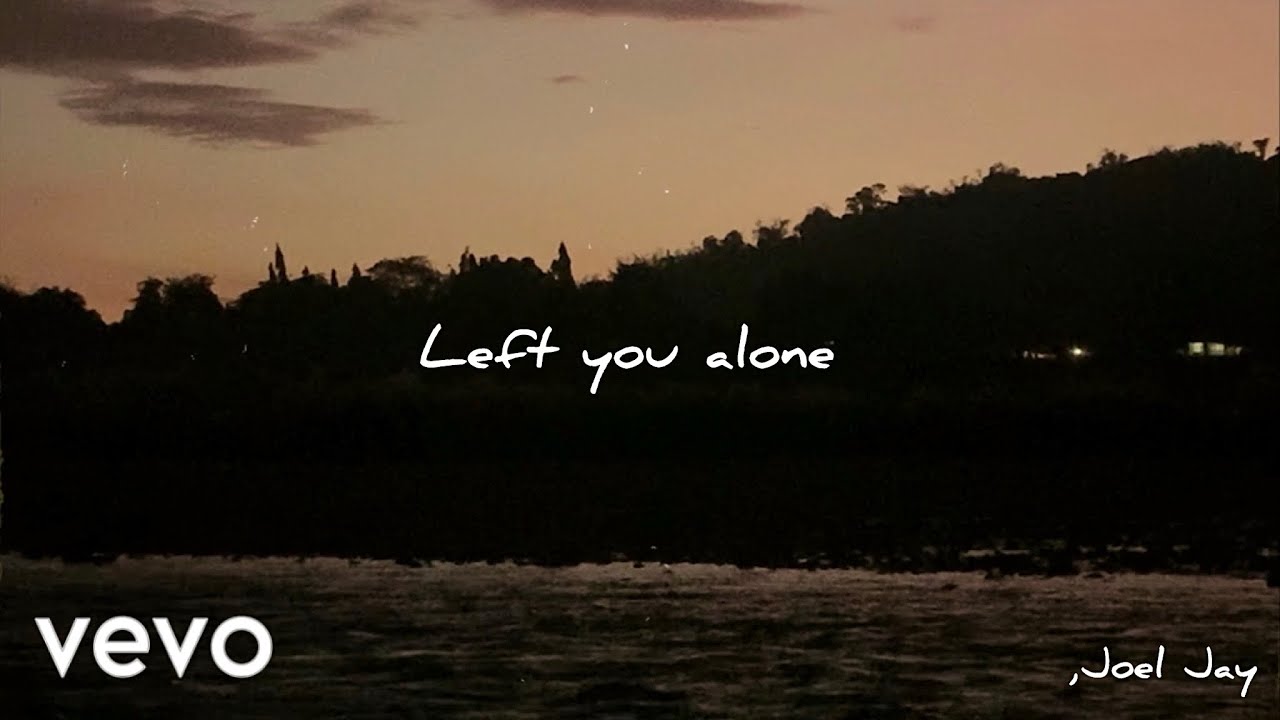 Joel Jay - Left You Alone (Official Lyric Video) Joel Jay - Left You Alone (Official Lyric Video)