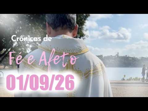 Crônicas de Fé e Afeto - 01/09/26