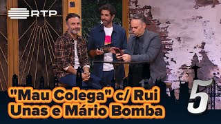 "Mau Colega" c/ Rui Unas e Mário Bomba | 5 Para a Meia-Noite | RTP