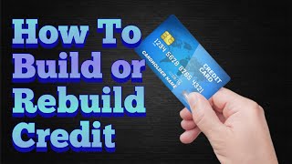 How To Build Or Rebuild Your Credit Score