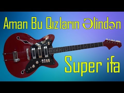 Aman Aman Bu Qizlarin Elinden (Gitara) Super Ritmik Mahni