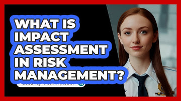 What Is Impact Assessment In Risk Management? - SecurityFirstCorp.com