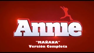 Video thumbnail of "Annie 2014 - ''Mañana'' Versión Completa Con Letra"