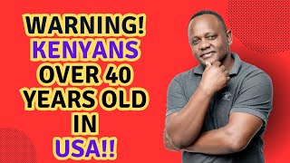 Be Warned! Kenyans over age 40 in USA | You have one life.