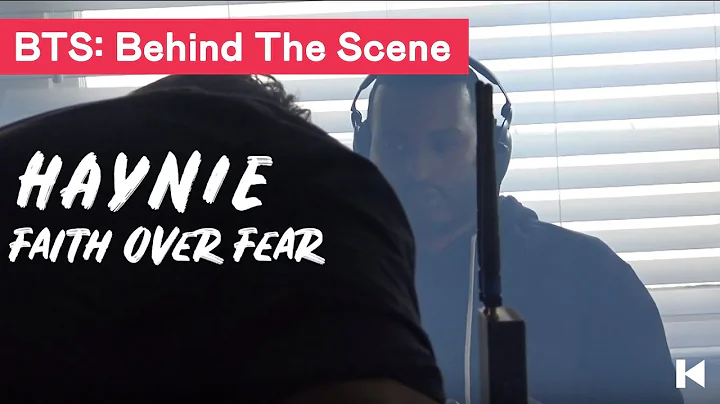Behind The Scenes: Haynie - "Faith Over Fear" // Y...