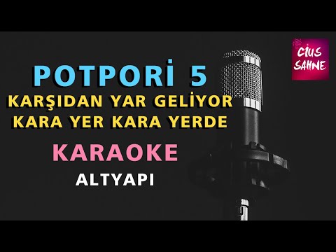 POTPORİ 5 KARŞIDAN YAR GELİYOR - KARA YER KARA YERDE Karaoke Altyapı Türküler - Do