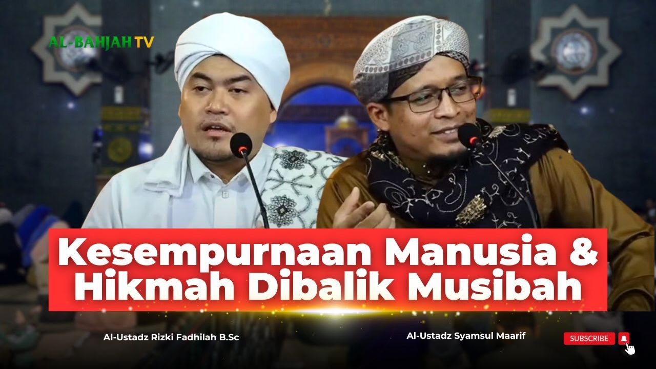 Kesempurnaan Manusia & Menemukan Hikmah Dibalik Musibah | Kajian Al-Hikam | Ust. Rizki & Abi Arif