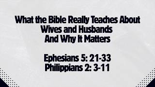 What the Bible Teaches About Wives and Husbands and Why It Matters
