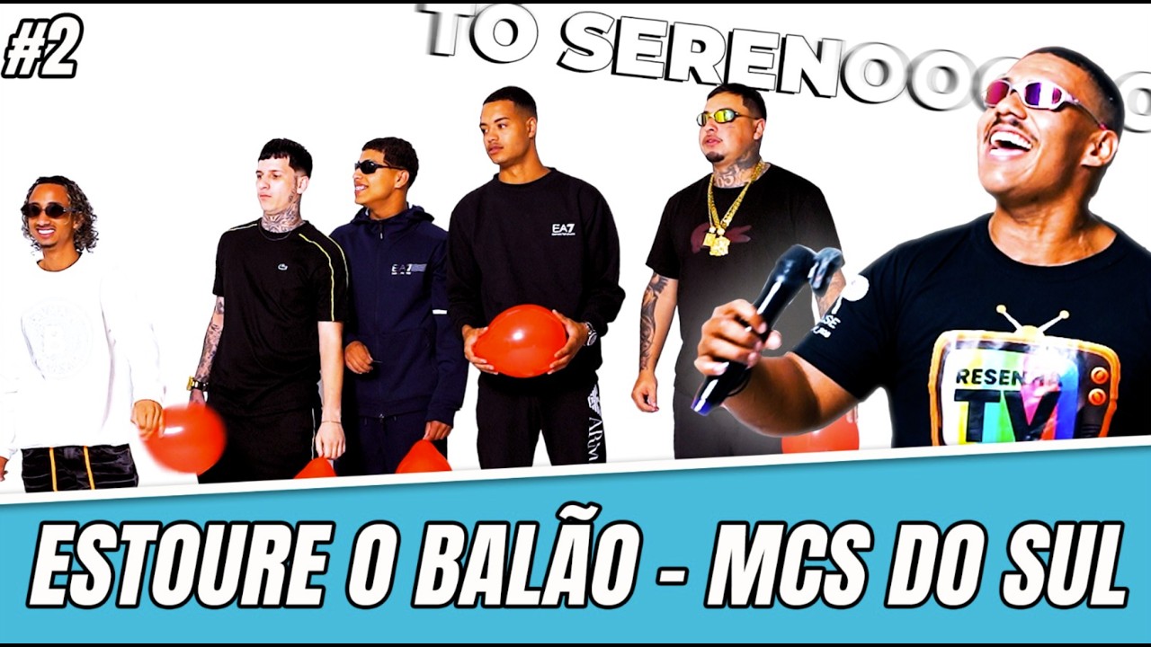 ESTOURE O BALÃO COM OS MCs DO SUL #02 - RESENHA TV