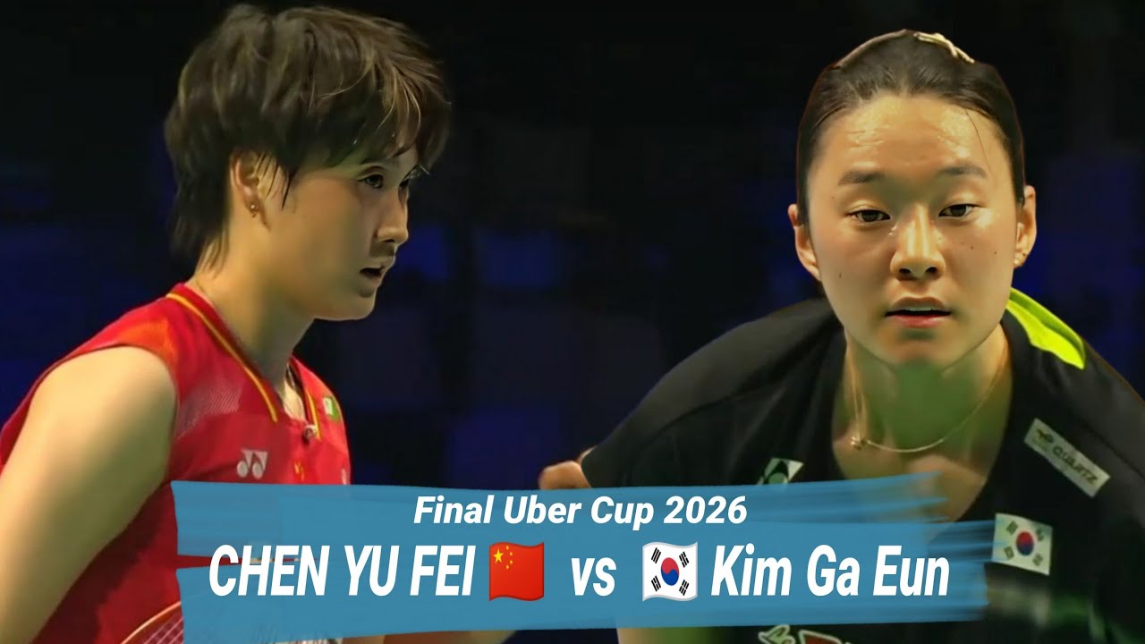 Chen Yu Fei vs Kim Ga Eun || Final Uber Cup 2026 - YouTube