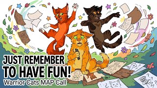 Just Remember to Have Fun | Warrior Cats MAP Call (Open)