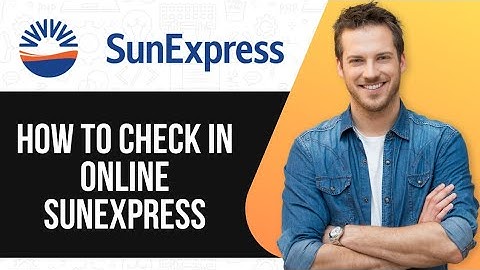 How To Check In Online Sunexpress | Check In Online with SunExpress |