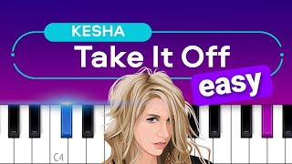 Kesha - Take It Off  EASY PIANO TUTORIAL