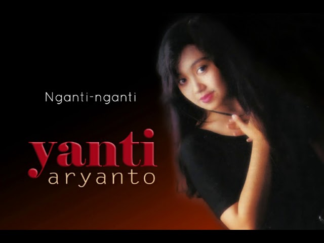 Yanti Aryanto - Nganti-nganti class=