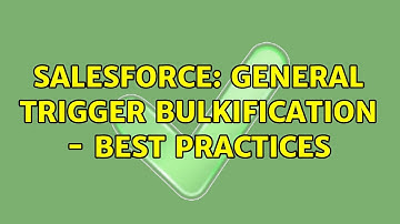 Salesforce: General trigger bulkification - best practices (2 Solutions!!)