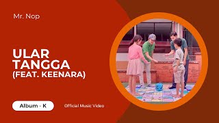 Mr. Nop (Feat. Keenara) - Ular Tangga (Official Music Video)