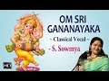 S sowmya  om sri gananayaka  classical vocal  audio