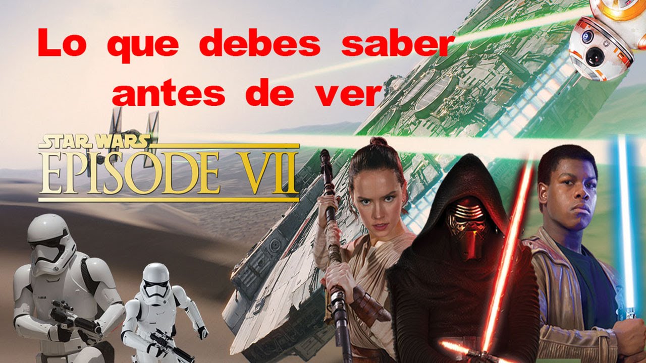 Lo Que Debes Saber Antes De Ver Star Wars Vii Youtube 