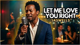 Let Me Love You Right - Soft R&B Slow | Jaswells screenshot 4