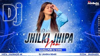 Jhilki Jhipa Nani || Ft - Mantu Chhuria || Sambalpuri New Dj Song ||Dj Jhasha Remix ||