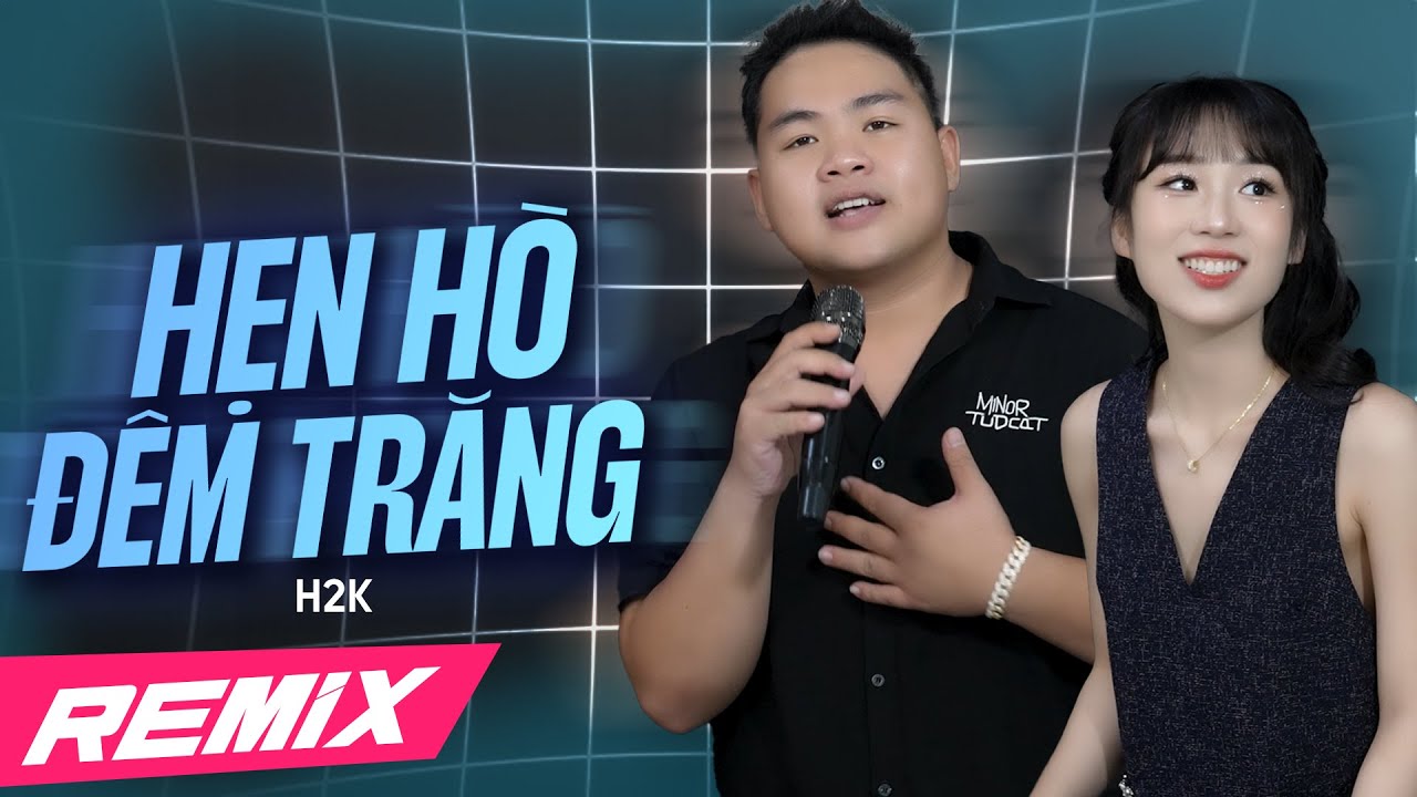 Hẹn Hò Đêm Trăng (Bản Remix Hot TikTok) - H2K - Đêm Nay Trời Sáng Trăng Mình Bên Nhau Remix