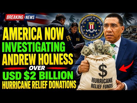 Breaking New's America Investigating Holness Over USD $2 Billion Dollar Amarica Donate To Jamaica