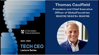 Tech CEO Lecture: “Semiconductors: Core of the Economy” by Thomas Caulfield, GlobalFoundries CEO