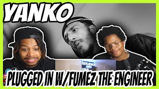 Yanko - Plugged In W/Fumez The Engineer | Pressplay