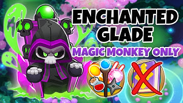 Enchanted Glade MAGIC MONKEYS ONLY Guide | No Monkey Knowledge - BTD6