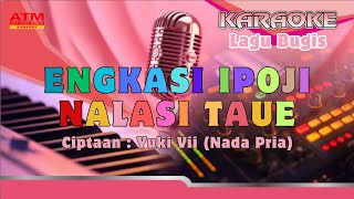 Karaoke Tanpa Vocal Lagu Bugis Engkasi Ipoji Nalasi Taue Karya Yuki Vii Nada Pria