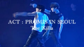 [FANCAM] 240505 ACT : PROMISE IN SEOUL The Killa