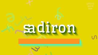 SADIRON - HOW TO SAY SADIRON?