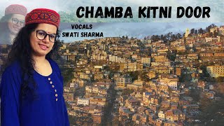 Chamba Kitni Door (Himachali- Dogri Folk) || Swati Sharma