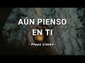 Playa Limbo - Aún Pienso En Ti - Letra