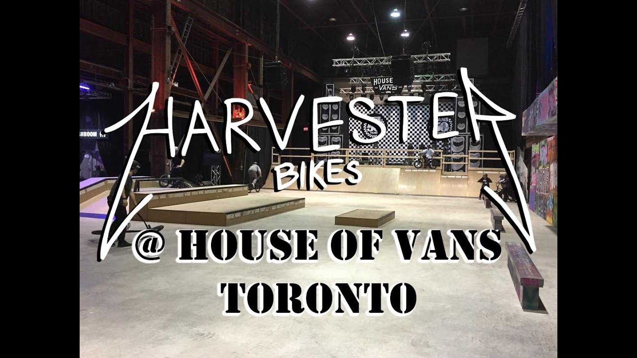 HOUSE OF VANS SKATEPARK TORONTO Harvester Bikes Harvisode 1