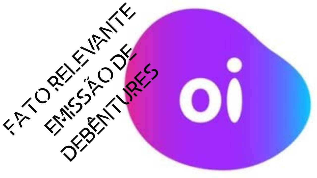 Ações da OI (OIBR3) Fato Relevante - emissão de debêntures