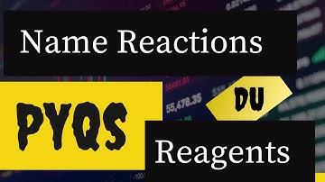 NAME REACTIONS & REAGENTS | PREVIOUS YEAR QUESTIONS | DHANRAJ SIR