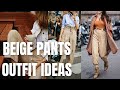 Stylish Beige Pants Outfit Ideas. How to Wear Beige Hues Pants for Spring-Summer?