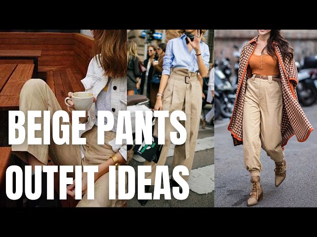 Stylish Beige Pants Outfit Ideas. How to Wear Beige Hues Pants for